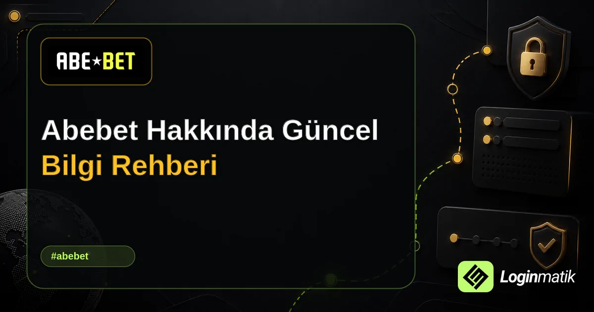 Abebet Hakkında Güncel Bilgi Rehberi - Abebet Loginmatik rehber görseli