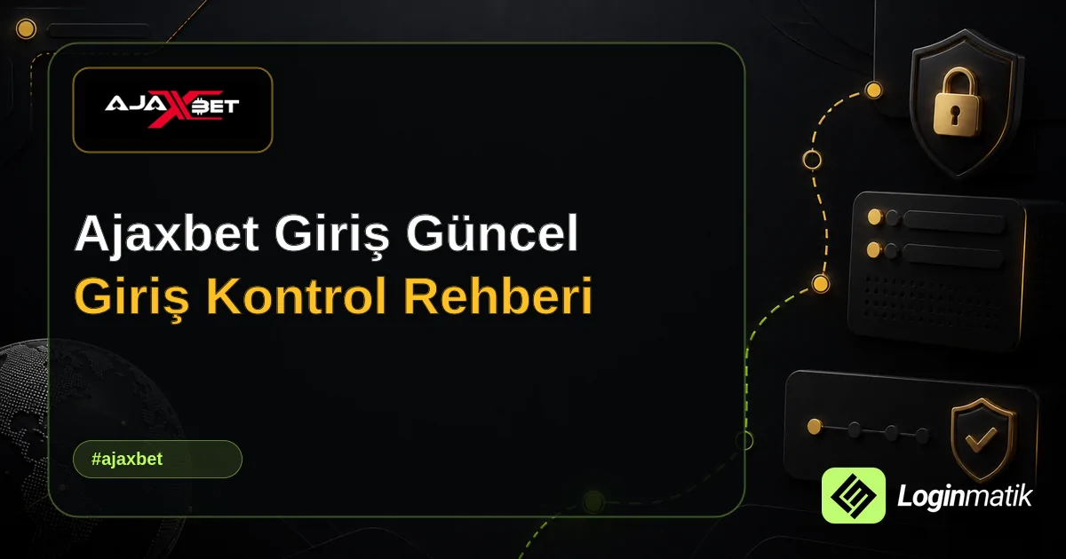 Ajaxbet Giriş Güncel Giriş Kontrol Rehberi - Ajaxbet Loginmatik rehber görseli