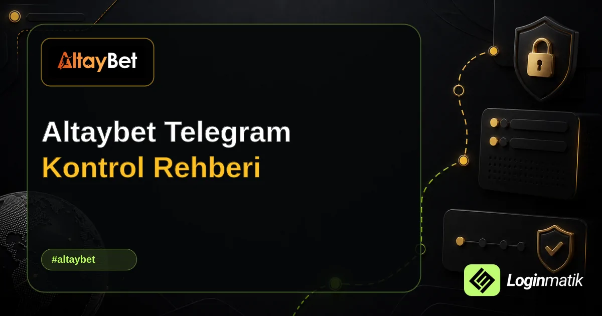 Altaybet Telegram Kontrol Rehberi - Altaybet Loginmatik rehber görseli