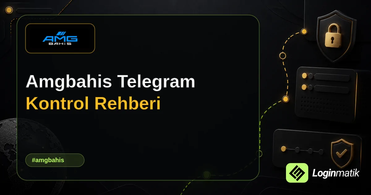 Amgbahis Telegram Kontrol Rehberi - Amgbahis Loginmatik rehber görseli