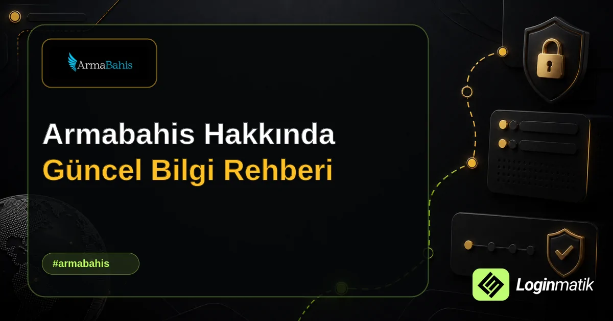 Armabahis Hakkında Güncel Bilgi Rehberi - Armabahis Loginmatik rehber görseli