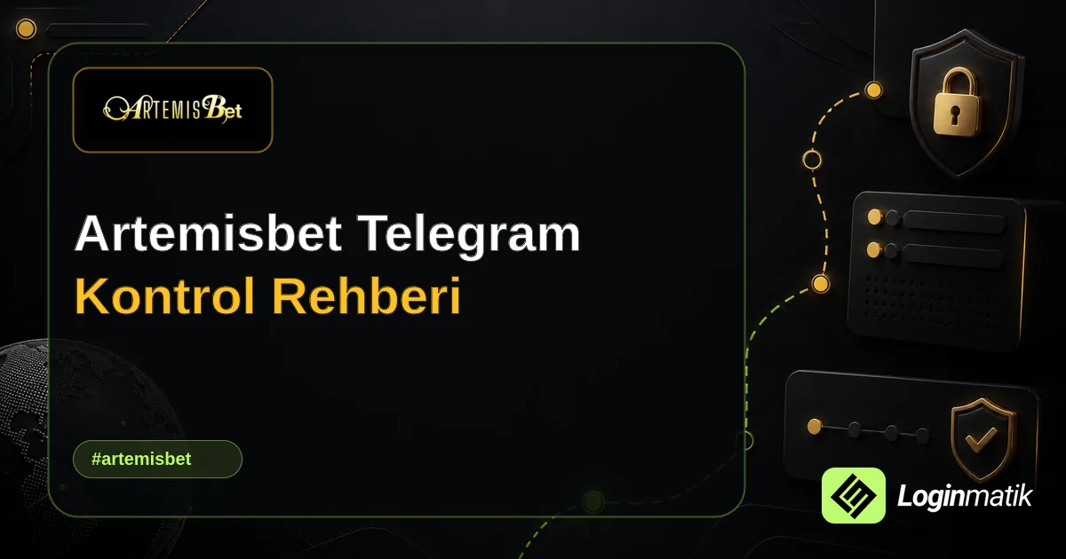 Artemisbet Telegram Kontrol Rehberi - Artemisbet Loginmatik rehber görseli