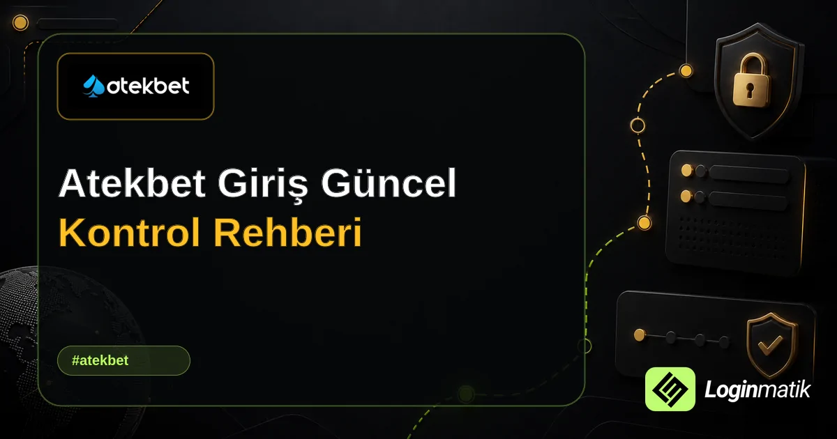 Atekbet Giriş Güncel Kontrol Rehberi - Atekbet Loginmatik rehber görseli