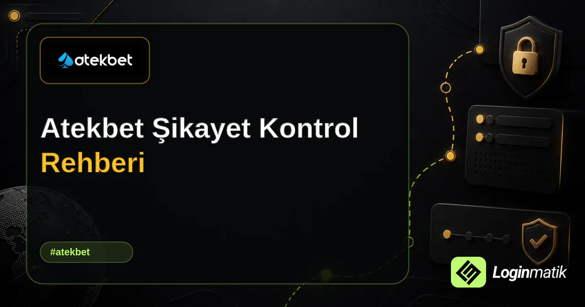 Atekbet Şikayet Kontrol Rehberi - Atekbet Loginmatik rehber görseli