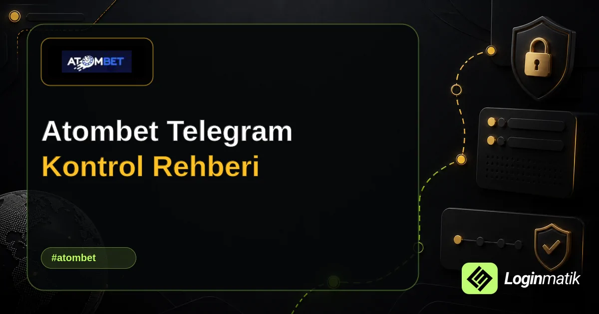 Atombet Telegram Kontrol Rehberi - Atombet Loginmatik rehber görseli