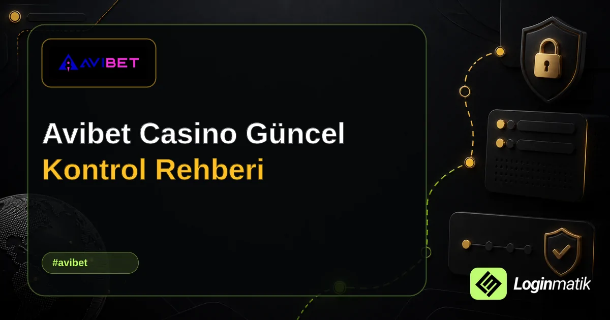 Avibet Casino Güncel Kontrol Rehberi - Avibet Loginmatik rehber görseli