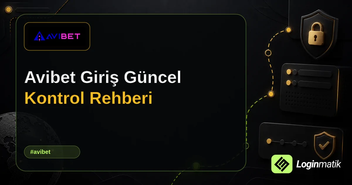 Avibet Giriş Güncel Kontrol Rehberi - Avibet Loginmatik rehber görseli