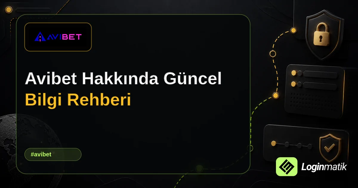 Avibet Hakkında Güncel Bilgi Rehberi - Avibet Loginmatik rehber görseli