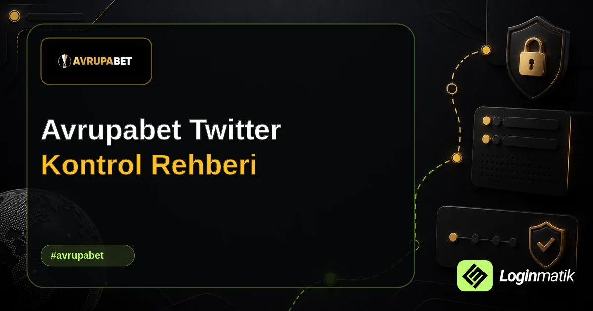 Avrupabet Twitter Kontrol Rehberi - Avrupabet Loginmatik rehber görseli