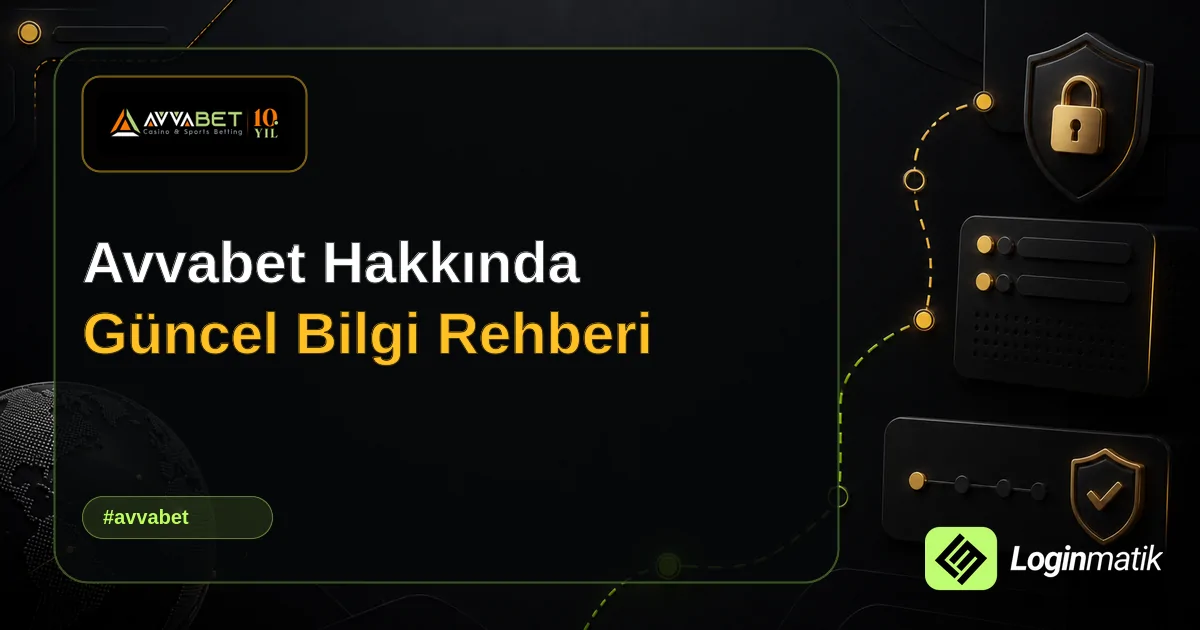 Avvabet Hakkında Güncel Bilgi Rehberi - Avvabet Loginmatik rehber görseli