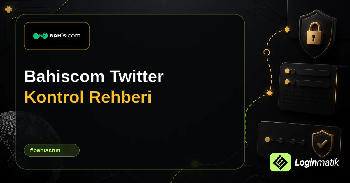 Bahiscom Twitter Kontrol Rehberi - Bahiscom Loginmatik rehber görseli