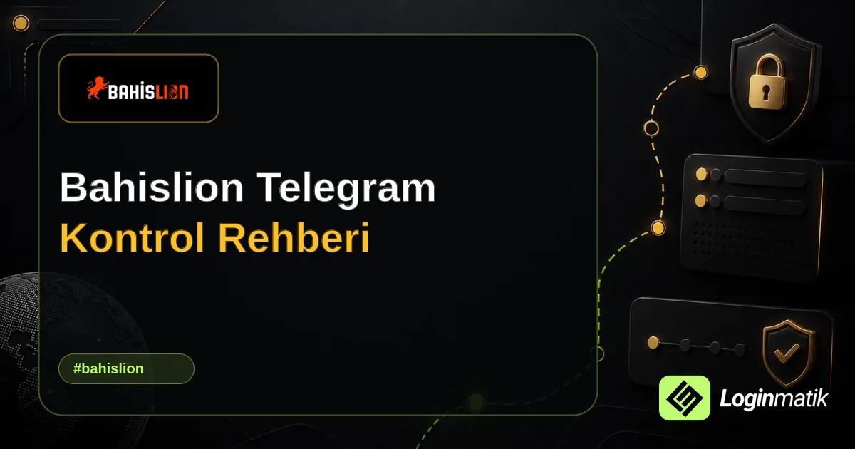 Bahislion Telegram Kontrol Rehberi - Bahislion Loginmatik rehber görseli