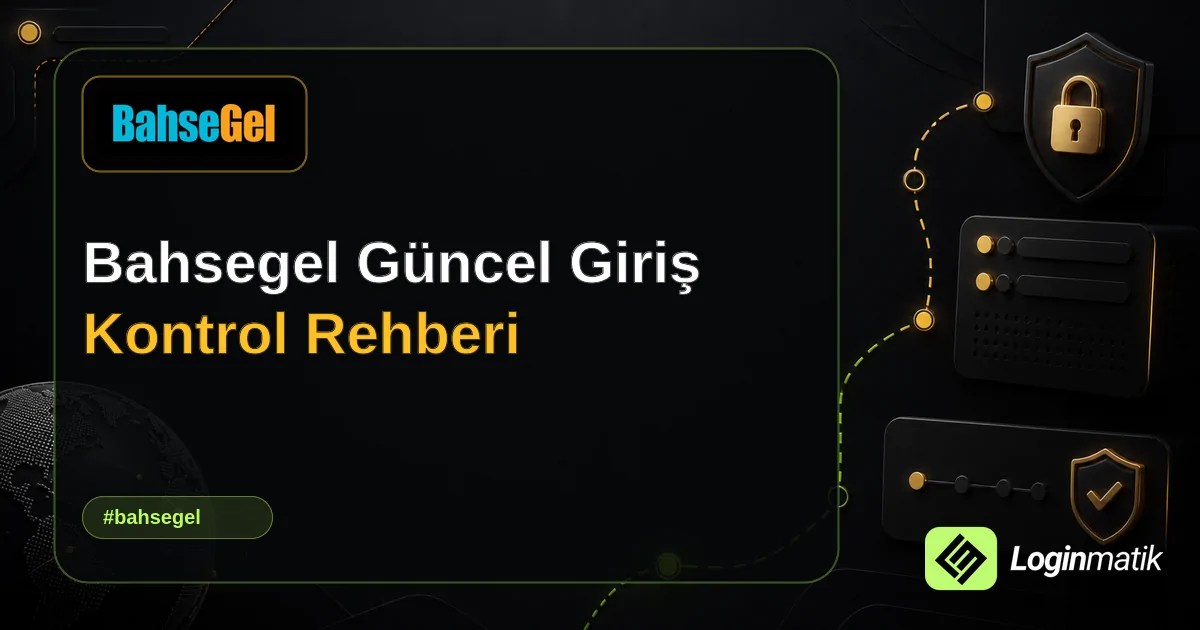 Bahsegel Güncel Giriş Kontrol Rehberi - Bahsegel Loginmatik rehber görseli