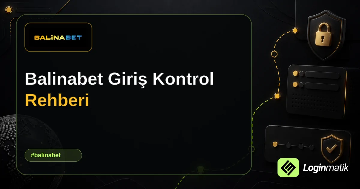 Balinabet Giriş Kontrol Rehberi - Balinabet Loginmatik rehber görseli