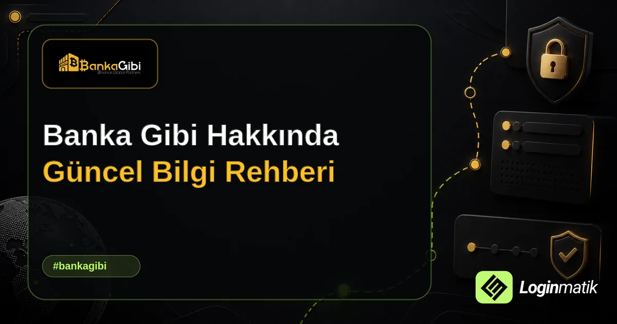 Banka Gibi Hakkında Güncel Bilgi Rehberi - Banka Gibi Loginmatik rehber görseli