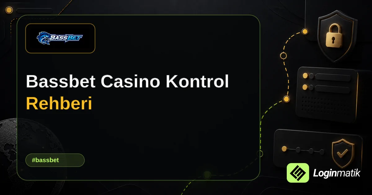 Bassbet Casino Kontrol Rehberi - Bassbet Loginmatik rehber görseli