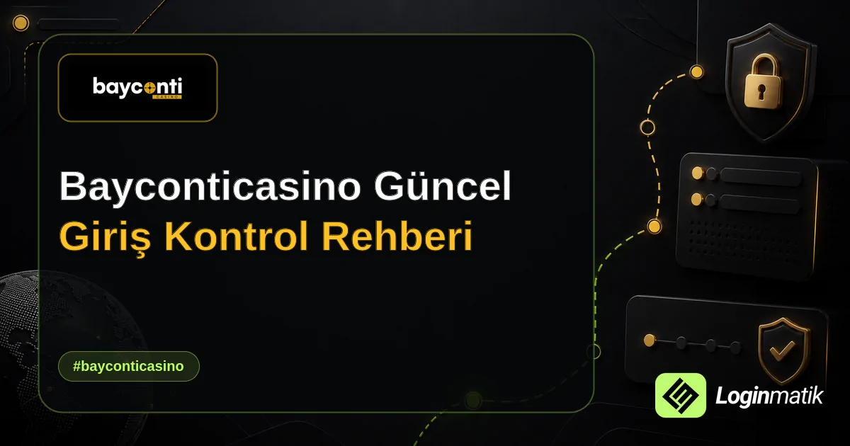 Bayconticasino Güncel Giriş Kontrol Rehberi - Bayconticasino Loginmatik rehber görseli
