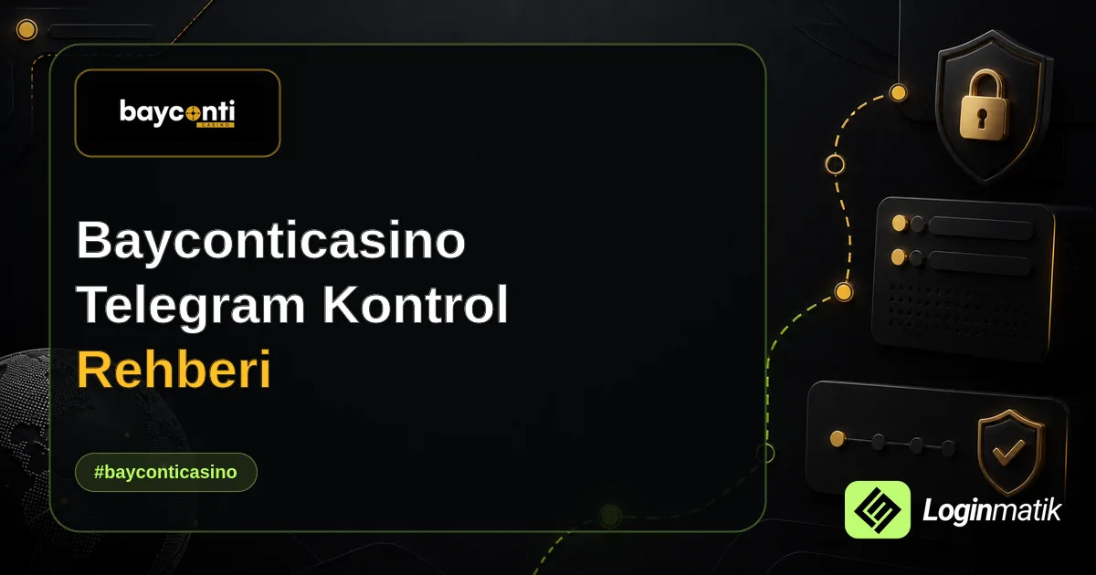 Bayconticasino Telegram Kontrol Rehberi - Bayconticasino Loginmatik rehber görseli