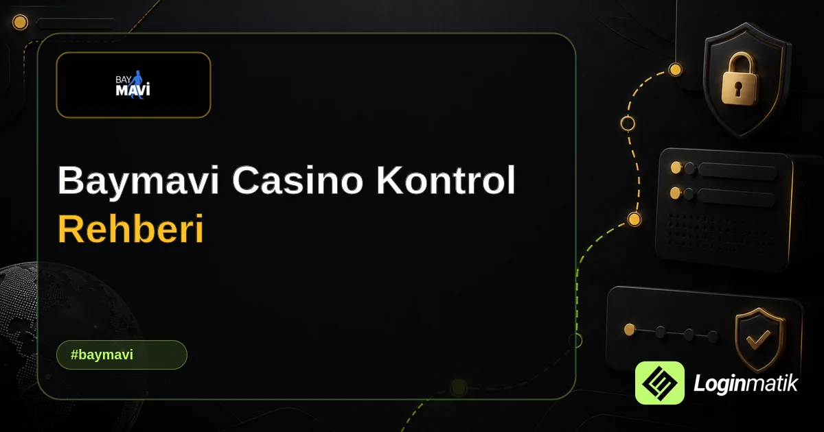 Baymavi Casino Kontrol Rehberi - Baymavi Loginmatik rehber görseli