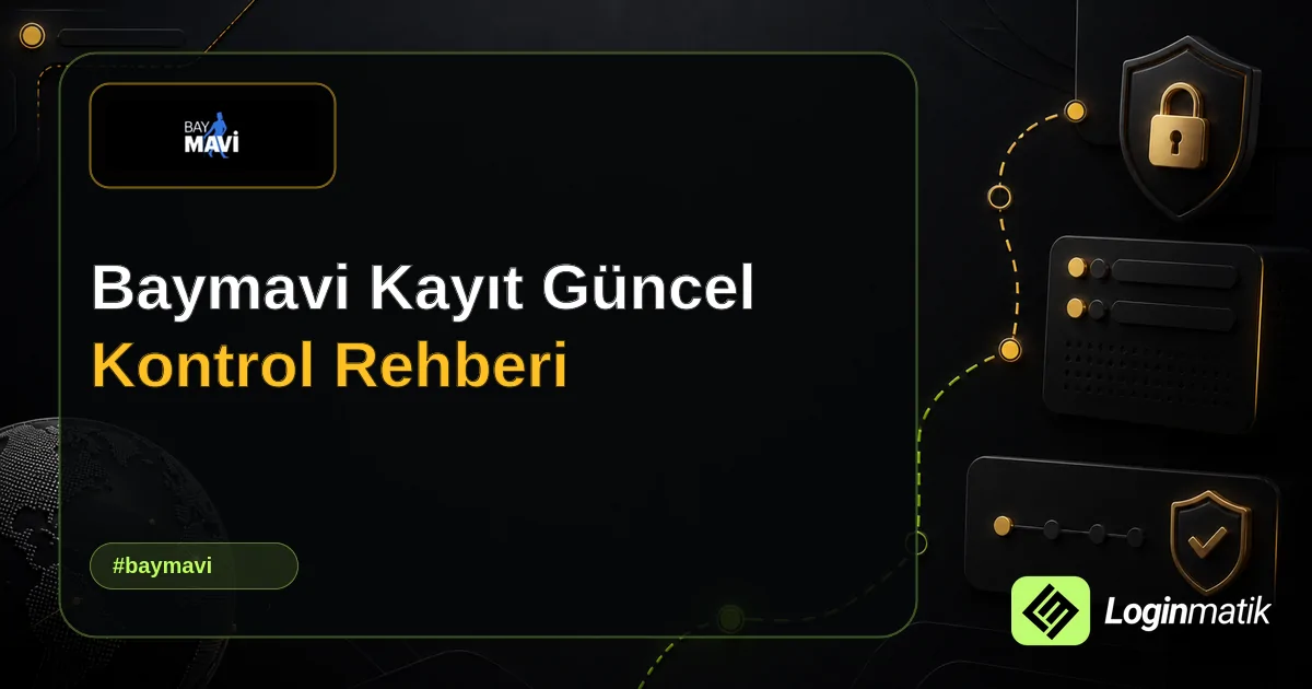 Baymavi Kayıt Güncel Kontrol Rehberi - Baymavi Loginmatik rehber görseli