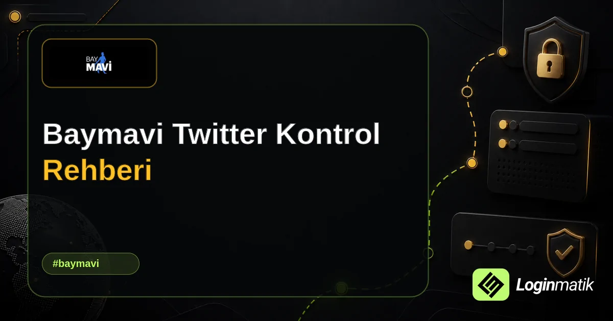 Baymavi Twitter Kontrol Rehberi - Baymavi Loginmatik rehber görseli