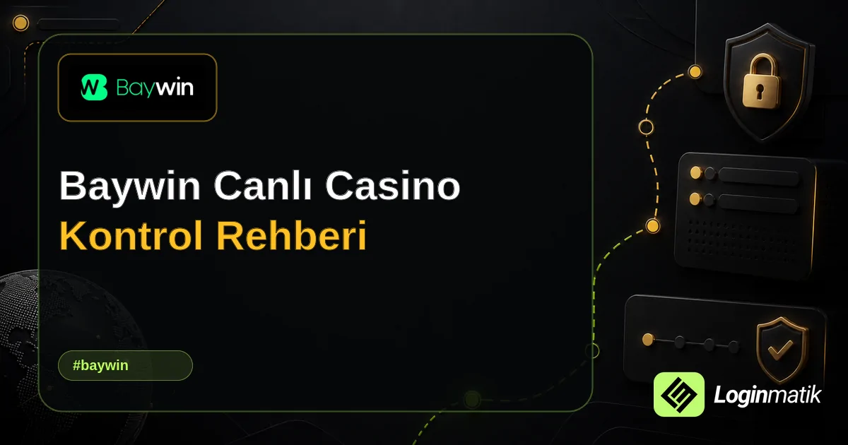 Baywin Canlı Casino Kontrol Rehberi - Baywin Loginmatik rehber görseli