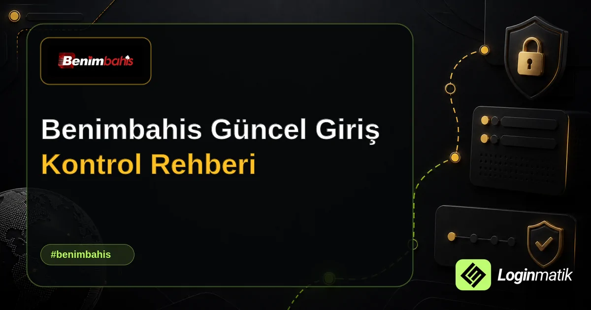 Benimbahis Güncel Giriş Kontrol Rehberi - Benimbahis Loginmatik rehber görseli
