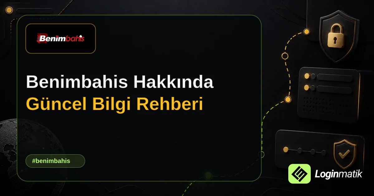 Benimbahis Hakkında Güncel Bilgi Rehberi - Benimbahis Loginmatik rehber görseli