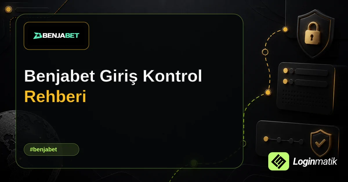 Benjabet Giriş Kontrol Rehberi - Benjabet Loginmatik rehber görseli