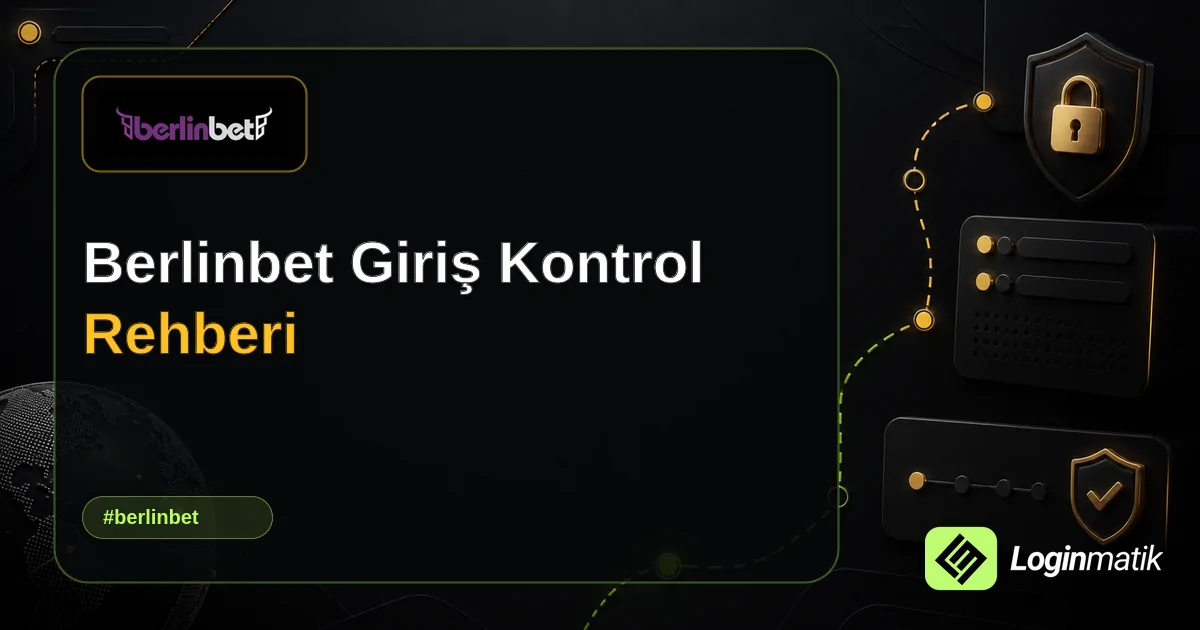 Berlinbet Giriş Kontrol Rehberi - Berlinbet Loginmatik rehber görseli
