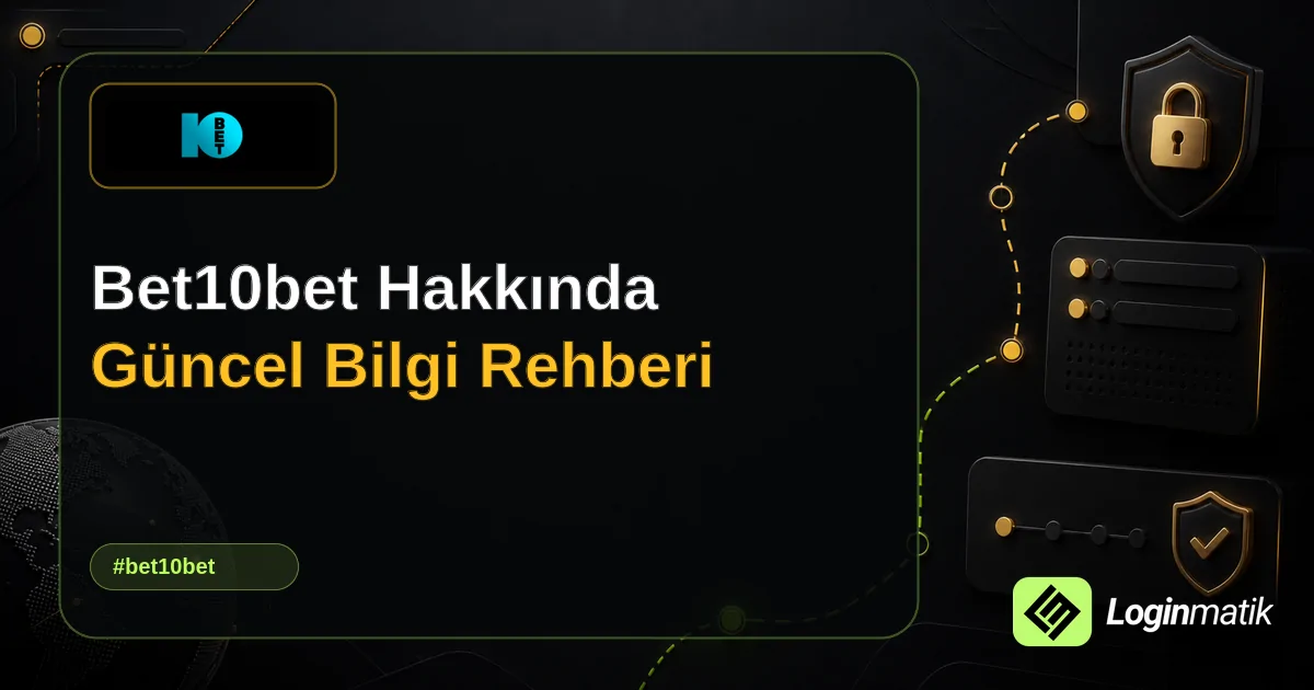 Bet10bet Hakkında Güncel Bilgi Rehberi - Bet10bet Loginmatik rehber görseli