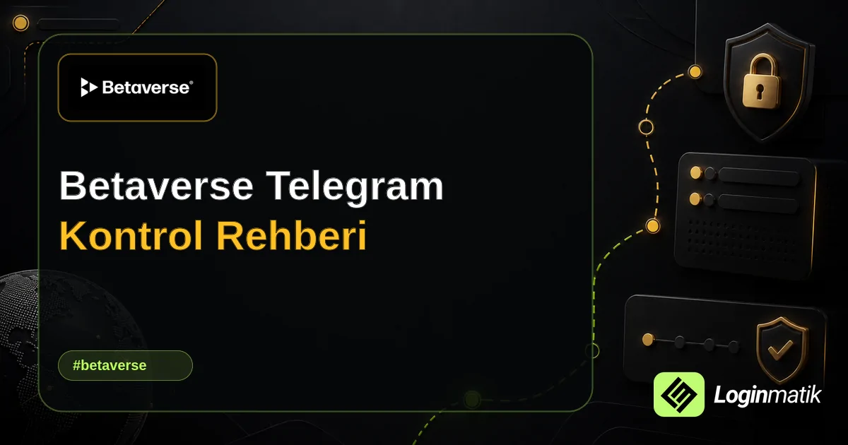 Betaverse Telegram Kontrol Rehberi - Betaverse Loginmatik rehber görseli