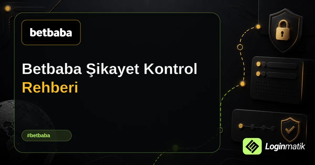 Betbaba Şikayet Kontrol Rehberi - Betbaba Loginmatik rehber görseli