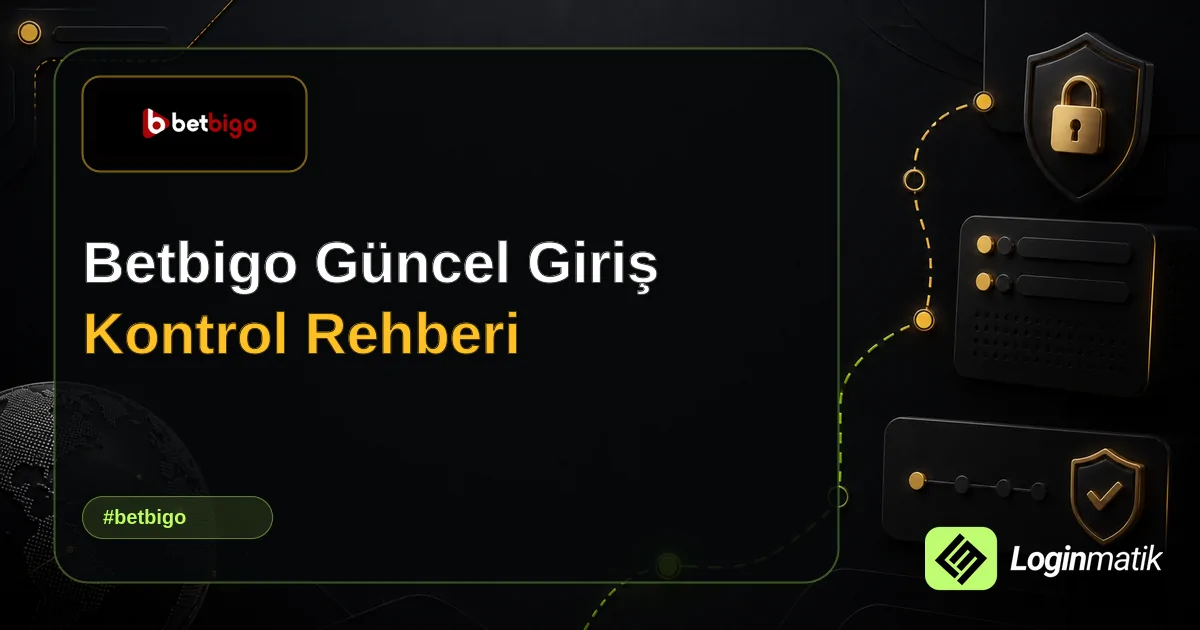 Betbigo Güncel Giriş Kontrol Rehberi - Betbigo Loginmatik rehber görseli