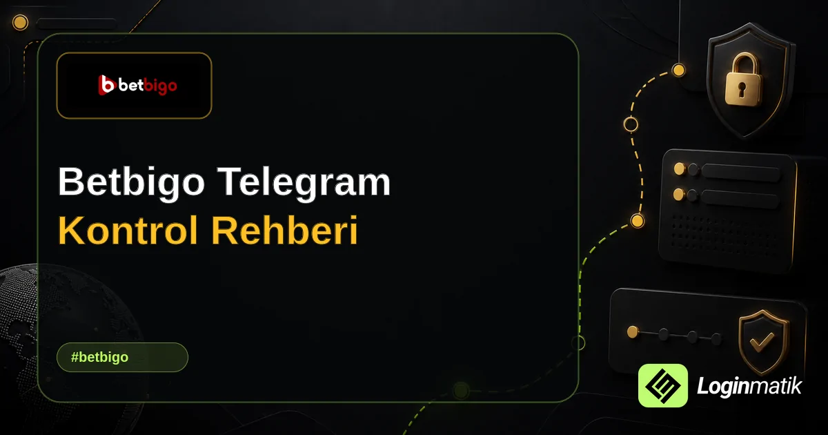Betbigo Telegram Kontrol Rehberi - Betbigo Loginmatik rehber görseli