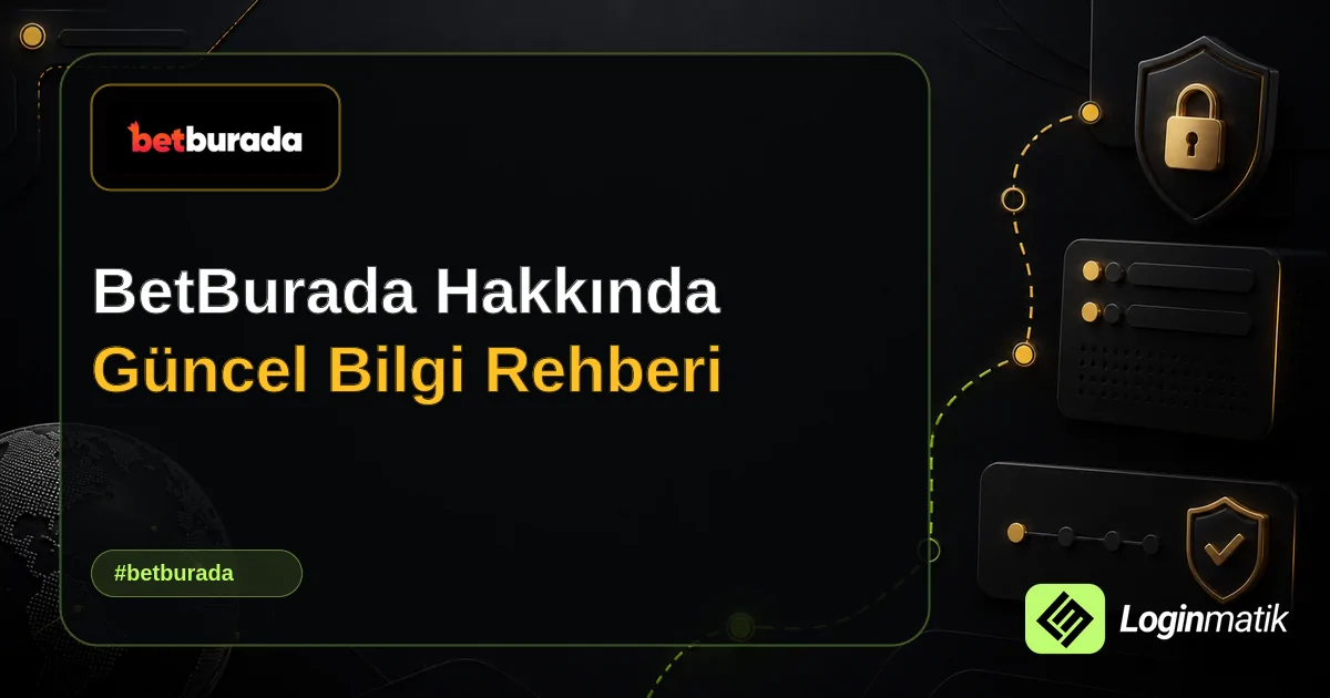 BetBurada Hakkında Güncel Bilgi Rehberi - BetBurada Loginmatik rehber görseli