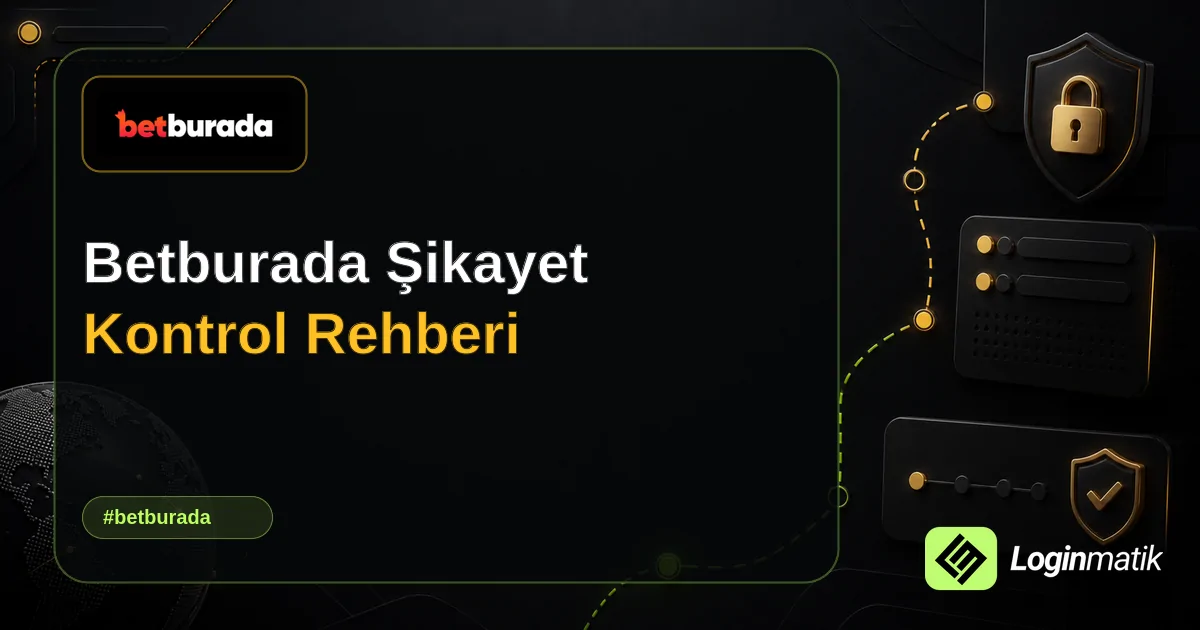 Betburada Şikayet Kontrol Rehberi - BetBurada Loginmatik rehber görseli