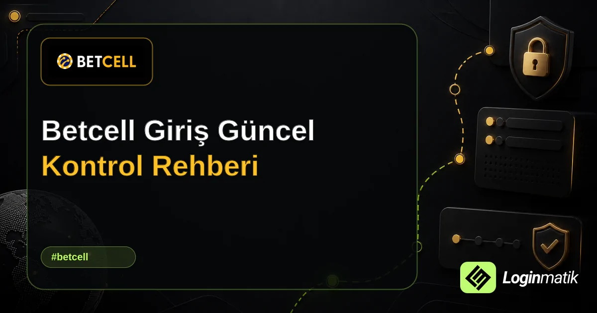 Betcell Giriş Güncel Kontrol Rehberi - Betcell Loginmatik rehber görseli