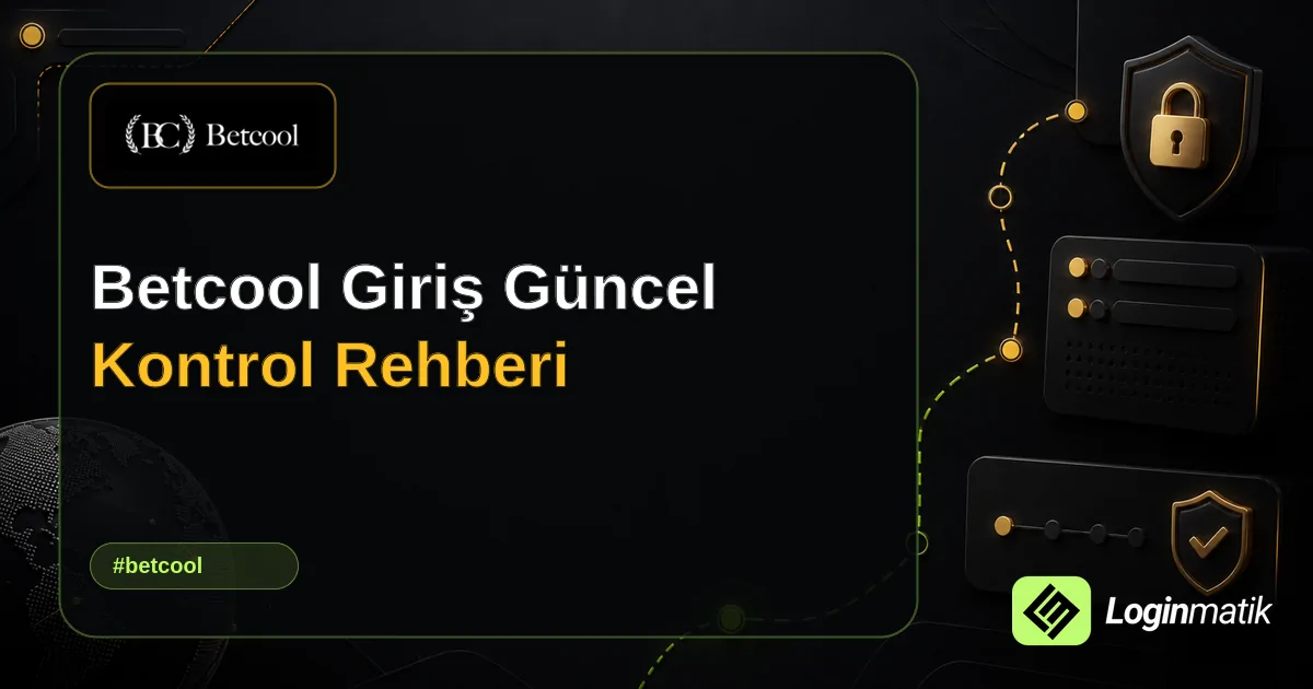 Betcool Giriş Güncel Kontrol Rehberi - Betcool Loginmatik rehber görseli