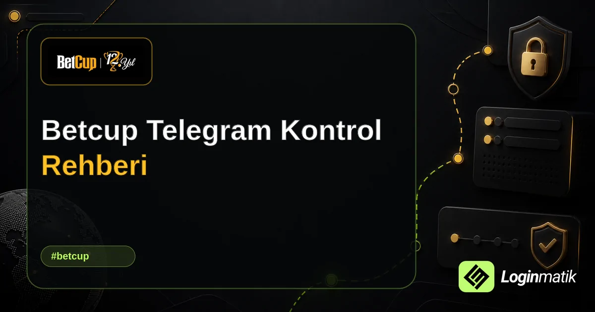 Betcup Telegram Kontrol Rehberi - Betcup Loginmatik rehber görseli