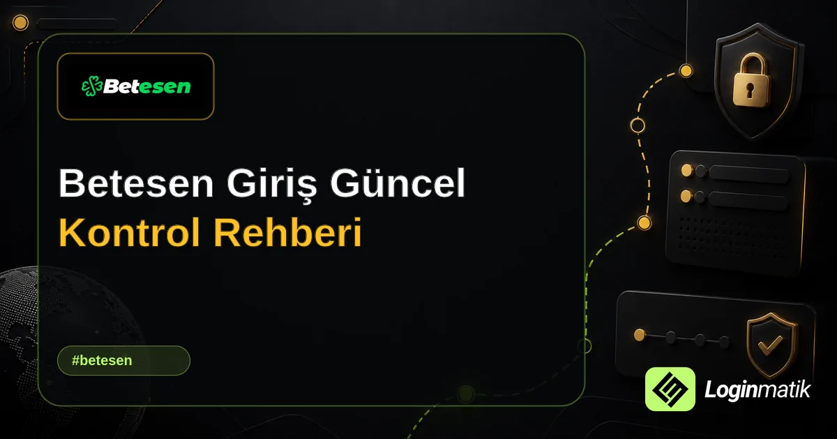 Betesen Giriş Güncel Kontrol Rehberi - Betesen Loginmatik rehber görseli