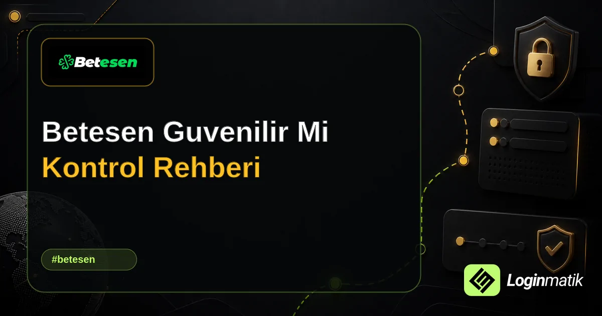 Betesen Guvenilir Mi Kontrol Rehberi - Betesen Loginmatik rehber görseli