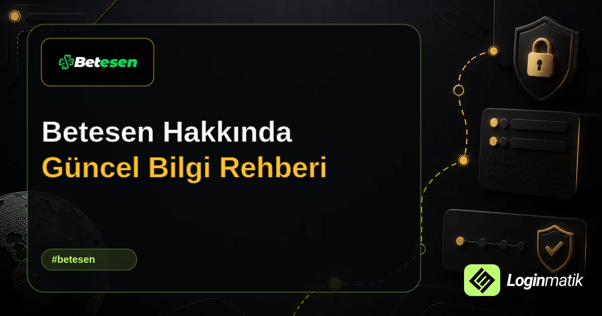 Betesen Hakkında Güncel Bilgi Rehberi - Betesen Loginmatik rehber görseli