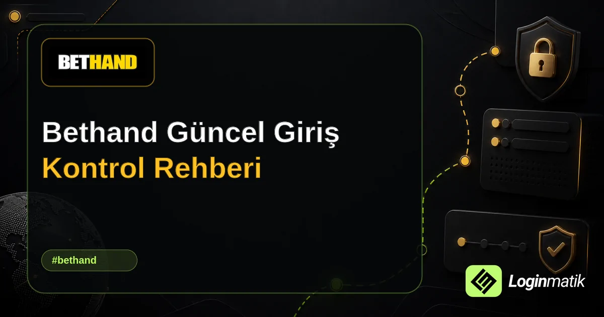 Bethand Güncel Giriş Kontrol Rehberi - Bethand Loginmatik rehber görseli