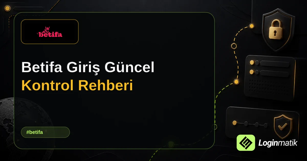 Betifa Giriş Güncel Kontrol Rehberi - Betifa Loginmatik rehber görseli