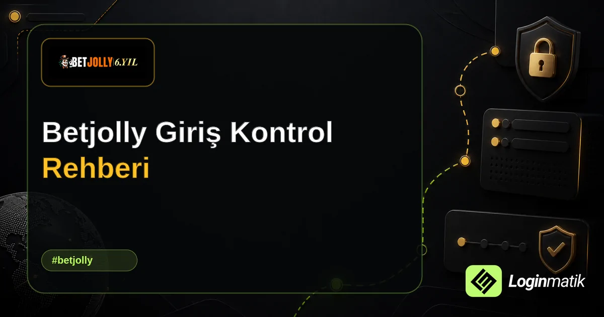 Betjolly Giriş Kontrol Rehberi - Betjolly Loginmatik rehber görseli