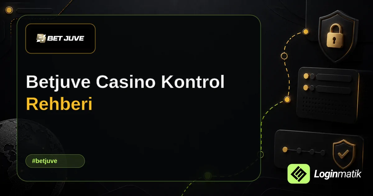 Betjuve Casino Kontrol Rehberi - Betjuve Loginmatik rehber görseli