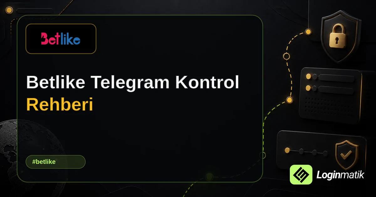 Betlike Telegram Kontrol Rehberi - Betlike Loginmatik rehber görseli