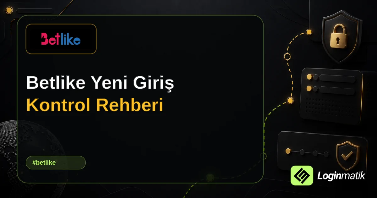 Betlike Yeni Giriş Kontrol Rehberi - Betlike Loginmatik rehber görseli
