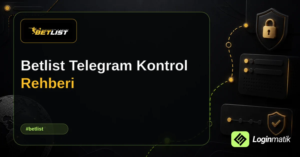 Betlist Telegram Kontrol Rehberi - Betlist Loginmatik rehber görseli